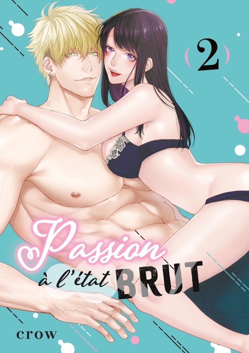 Passion  l'tat brut - Tome 02 - Livre (Manga)