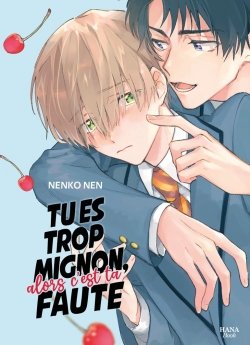 image : Tu es trop mignon, alors c'est ta faute - Livre (Manga) - Yaoi - Hana Book