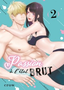 image : Passion  l'tat brut - Tome 02 - Livre (Manga)