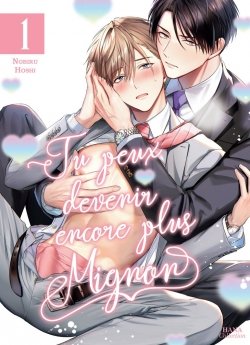 image : Tu peux devenir encore plus mignon - Tome 01 - Livre (Manga) - Yaoi - Hana Collection